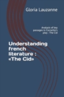 Understanding french literature : The Cid: Analysis of key passages in Corneille's play - Book