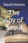 The Spy of Seoul : Escape from North Korea - Book
