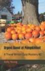 Urgent Quest at Pumpkinfest : A Travel Writer Cozy Mystery #2 - Book
