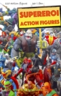 Supereroi Action Figures : 110 action figure per gli amanti della Marvel, DC, film e videogiochi - Book
