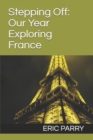 Stepping Off : Our Year Exploring France - Book