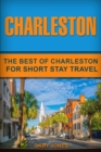 Charleston : The Best Of Charleston For Short Stay Travel - Book
