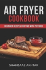 Air Fryer Cookbook Beginner Recipes for Two with Pictures - Book
