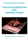 Taller de escritura con Virginia Woolf : Escritura creativa con ejercicios - Book