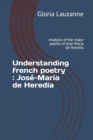 Understanding french poetry : Jose-Maria de Heredia: Analysis of the major poems of Jose-Maria de Heredia - Book