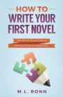 How to Write Your First Novel : The Stress-Free Guide to Writing Fiction for Beginners - Book