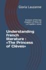 Understanding french literature : The Princess of Cleves: Analysis of the key chapters of Mme de La Fayette's novel - Book