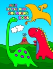 Ali's Little Dino Coloring Book : Dinosaur Coloring Book for Boys Including 50 Super Silly Dinosaurs - Book