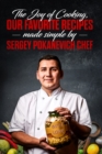 The Joy of Cooking, Our Favorite Recipes Made Simple by Sergey Pokanevich Chef - Book