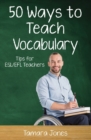 Fifty Ways to Teach Vocabulary : Tips for ESL/EFL Teachers - Book