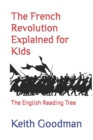 The French Revolution Explained for Kids : The English Reading Tree - Book