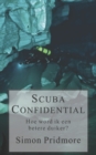 Scuba Confidential : Hoe word ik een betere duiker - Book