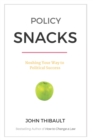 Policy Snacks : Noshing Your Way To Political Success - Book
