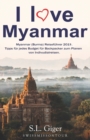 I love Myanmar : Budget Myanmar (Burma) Reisef?hrer. Tipps f?r Backpacker. - Book