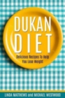 Dukan Diet : Delicious Recipes To Help You Lose Weight - Book