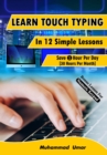 Learn Touch Typing in 12 Simple Lessons : Save 1 Hour Per Day [30 Hours per Month] - Book