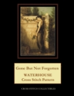 Gone But Not Forgotten : Waterhouse Cross Stitch Pattern - Book
