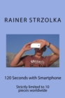 120 Seconds with Smartphone : Strictly limited to 10 pieces worldwide - Book