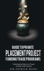 Guide to Private Placement Project Funding Trade Programs : Understanding High-Level Project Funding Trade Programs - Book