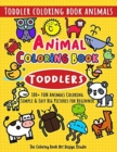 Animal Coloring Book for Toddlers : Toddler Coloring Book Animals: Simple & Easy Big Pictures 100+ Fun Animals Coloring: Children Activity Books for Kids Ages 2-4, 4-8, 8-12 Boys and Girls - Book