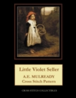 Little Violet Seller : A.E. Mulready Cross Stitch Pattern - Book