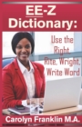 EE-Z Dictionary : Use the Right, Rite, Wright, Write Word - Book