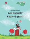 Am I small? Ku&#596;&#596;r e &#611;&#603;&#603;n? : English-Dinka/South Dinka: Children's Picture Book (Bilingual Edition) - Book
