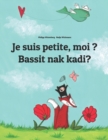 Je suis petite, moi ? Bassit ak kadi? : French-Ilocano/Ilokano (Iloko): Children's Picture Book (Bilingual Edition) - Book