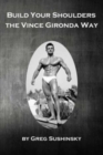 Build Your Shoulders The Vince Gironda Way - Book