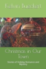 Christmas in Our Town : Stories of Holiday Romance and Mystery - Book