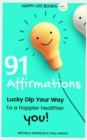 91 Affirmations : Lucky Dip Your Way to a Happier, Healthier You - Book
