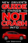 New Driver's Guide to Things to NOT Crash Into : A Funny Gag Driving Education Book for New and Bad Drivers - Book