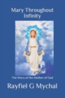 Mary Throughout Infinity : The Story of the Mother of God - Book
