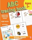 ABC tracing book : Letter Tracing Practice of the Alphabet and Sight Words! Preschool Handwriting Workbook for Kindergarten and Kids Ages 3-5. - Book
