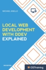 Local Web Development With DDEV Explained : Your Step-by-Step Guide to Local Web Development With DDEV - Book