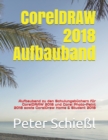 CorelDRAW 2018 Aufbauband : Aufbauband zu den Schulungsbuchern fur CorelDRAW 2018 und Corel Photo-Paint 2018 sowie CorelDraw Home & Student 2018 - Book