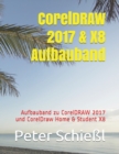 CorelDRAW 2017 & X8 Aufbauband : Aufbauband zu CorelDRAW 2017 und CorelDraw Home & Student X8 - Book