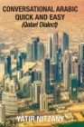 Conversational Arabic Quick and Easy : Qatari Dialect: Gulf Arabic, Qatari Gulf Dialect, Travel to Doha Qatar - Book