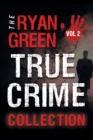 The Ryan Green True Crime Collection : Volume 2 - Book