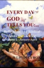 Every Day God Tells You : ...: Reflections and Biblical Manna for each day. Volume I - January-April - Book