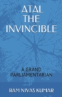 Atal the Invincible : A Grand Parliamentarian - Book