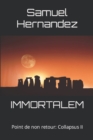Immortalem : Point de non retour: Collapsus II - Book