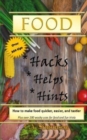 Food Hacks, Helps, and Hints : Over 350 tips to Make Food Easier, Quicker, and Tastier + MORE - Book