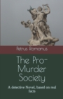 The Pro-Murder Society : A detective Novel, based on real facts - Book