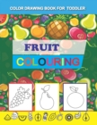 Color Drawing Book for Toddler : Fruit Coloring - Book