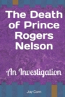 The Death of Prince Rogers Nelson : An Investigation - Book