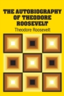 The Autobiography of Theodore Roosevelt - Book