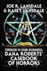 Terror Is Our Business : Dana Roberts' Casebook of Horrors - Book