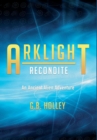 Arklight Recondite : An Ancient Alien Adventure - Book