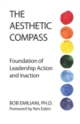 The Aesthetic Compass : Foundation of Leadership Action and Inaction - Book